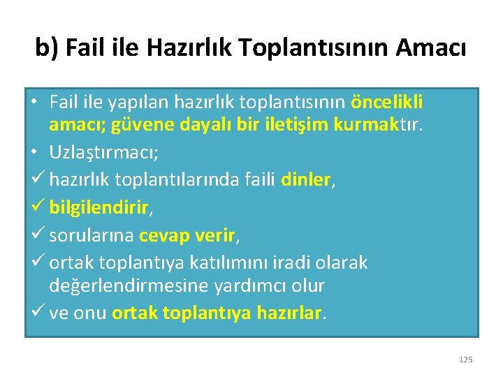 b) Fail ile Hazırlık Toplantısının Amacı • Fail ile yapılan hazırlık toplantısının öncelikli amacı;