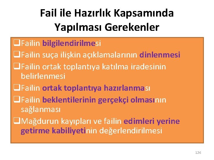Fail ile Hazırlık Kapsamında Yapılması Gerekenler q. Failin bilgilendirilmesi q. Failin suça ilişkin açıklamalarının