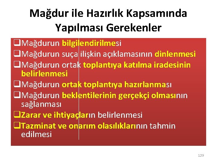 Mağdur ile Hazırlık Kapsamında Yapılması Gerekenler q. Mağdurun bilgilendirilmesi q. Mağdurun suça ilişkin açıklamasının