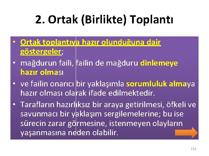 2. Ortak (Birlikte) Toplantı • Ortak toplantıya hazır olunduğuna dair göstergeler; • mağdurun faili,