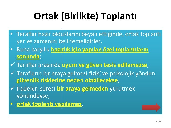 Ortak (Birlikte) Toplantı • Taraflar hazır olduklarını beyan ettiğinde, ortak toplantı yer ve zamanını