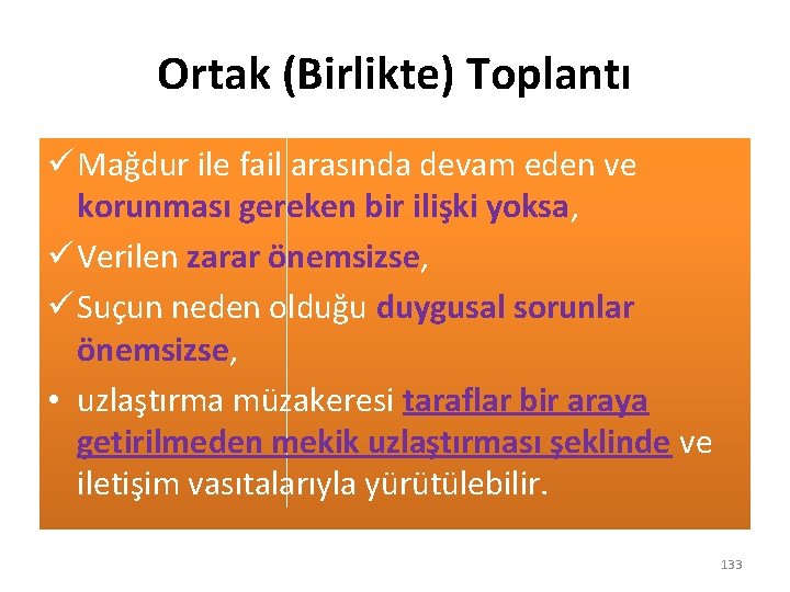 Ortak (Birlikte) Toplantı ü Mağdur ile fail arasında devam eden ve korunması gereken bir