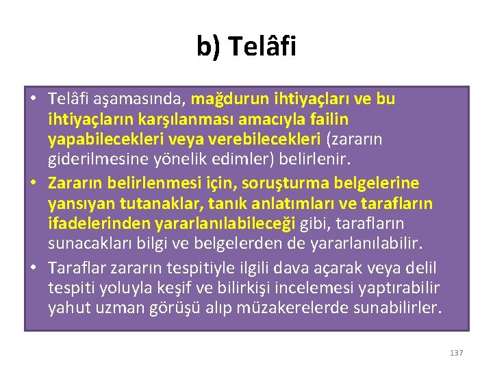 b) Telâfi • Telâfi aşamasında, mağdurun ihtiyaçları ve bu ihtiyaçların karşılanması amacıyla failin yapabilecekleri