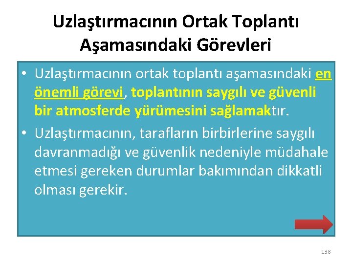 Uzlaştırmacının Ortak Toplantı Aşamasındaki Görevleri • Uzlaştırmacının ortak toplantı aşamasındaki en önemli görevi, toplantının