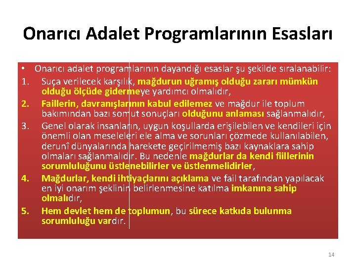Onarıcı Adalet Programlarının Esasları • Onarıcı adalet programlarının dayandığı esaslar şu şekilde sıralanabilir: 1.