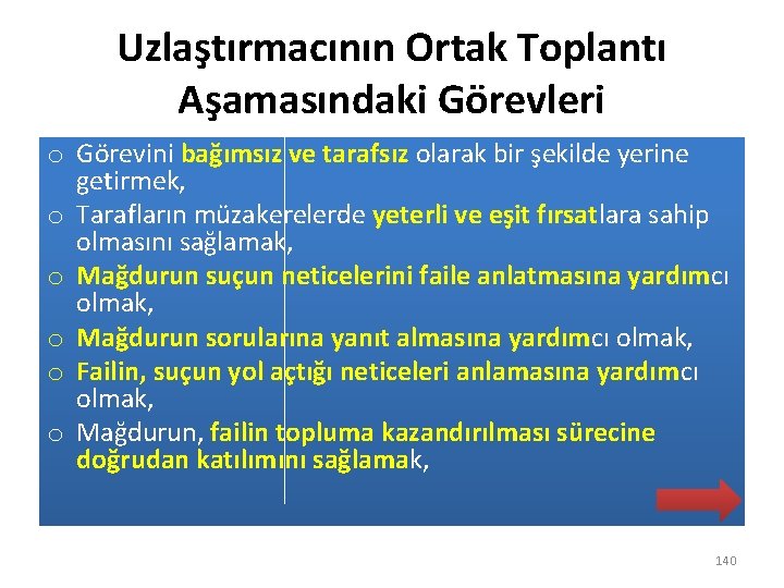 Uzlaştırmacının Ortak Toplantı Aşamasındaki Görevleri o Görevini bağımsız ve tarafsız olarak bir şekilde yerine