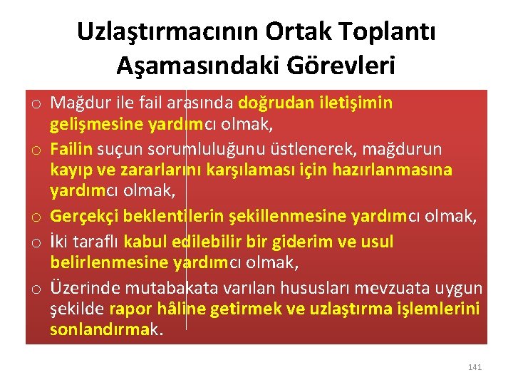 Uzlaştırmacının Ortak Toplantı Aşamasındaki Görevleri o Mağdur ile fail arasında doğrudan iletişimin gelişmesine yardımcı
