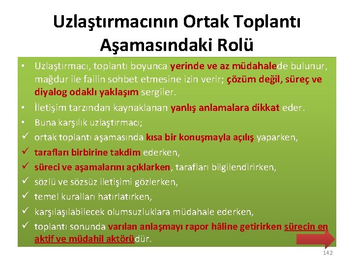 Uzlaştırmacının Ortak Toplantı Aşamasındaki Rolü • Uzlaştırmacı, toplantı boyunca yerinde ve az müdahalede bulunur,