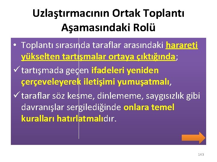Uzlaştırmacının Ortak Toplantı Aşamasındaki Rolü • Toplantı sırasında taraflar arasındaki harareti yükselten tartışmalar ortaya