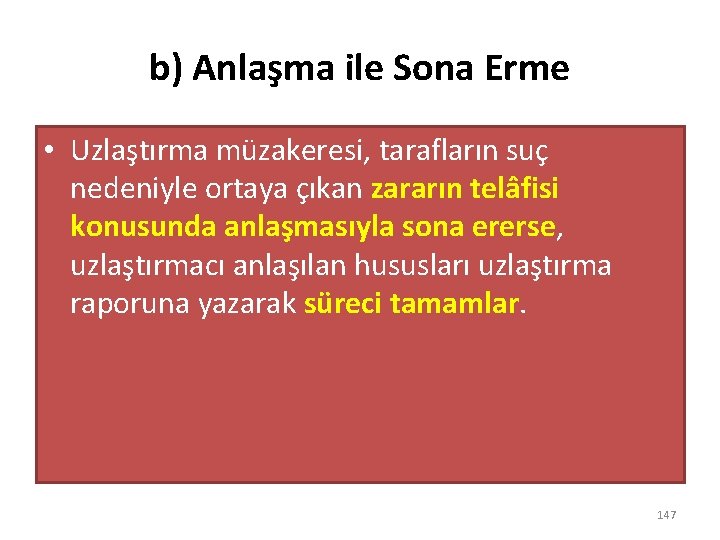 b) Anlaşma ile Sona Erme • Uzlaştırma müzakeresi, tarafların suç nedeniyle ortaya çıkan zararın