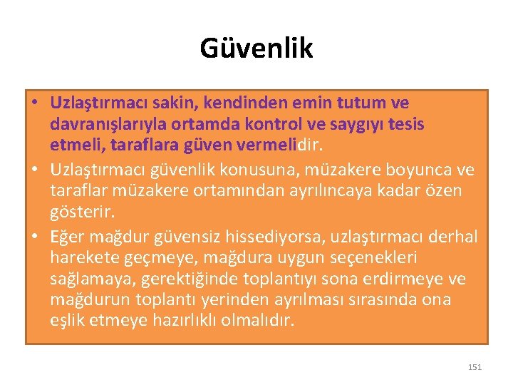 Güvenlik • Uzlaştırmacı sakin, kendinden emin tutum ve davranışlarıyla ortamda kontrol ve saygıyı tesis