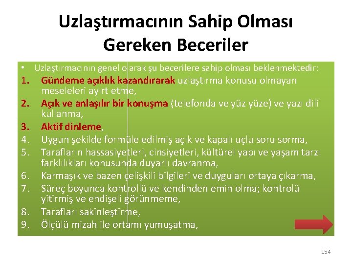 Uzlaştırmacının Sahip Olması Gereken Beceriler • Uzlaştırmacının genel olarak şu becerilere sahip olması beklenmektedir: