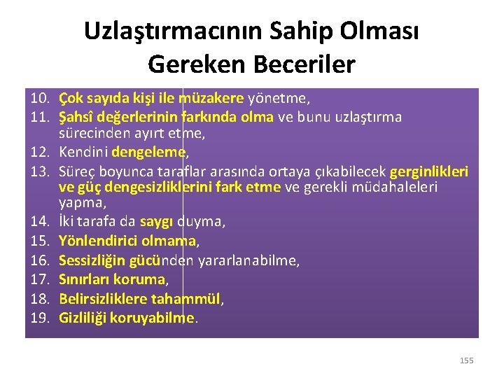Uzlaştırmacının Sahip Olması Gereken Beceriler 10. Çok sayıda kişi ile müzakere yönetme, 11. Şahsî