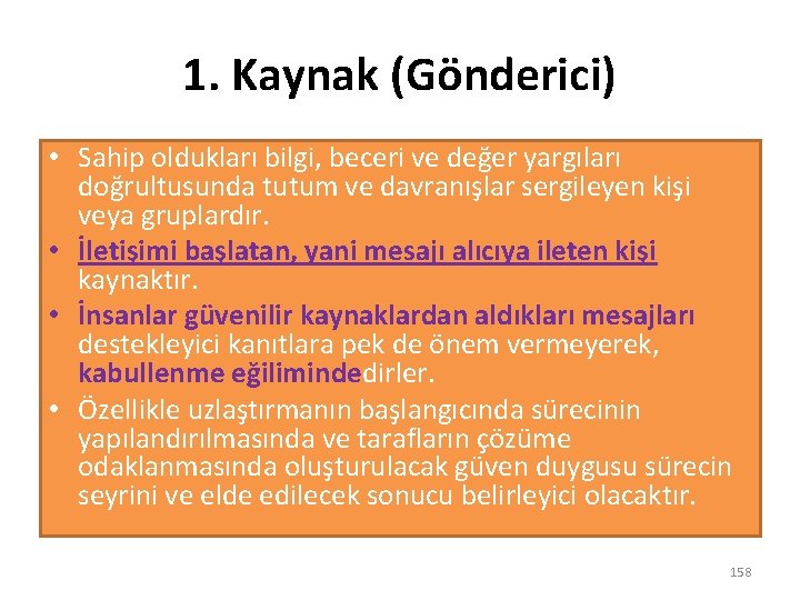 1. Kaynak (Gönderici) • Sahip oldukları bilgi, beceri ve değer yargıları doğrultusunda tutum ve