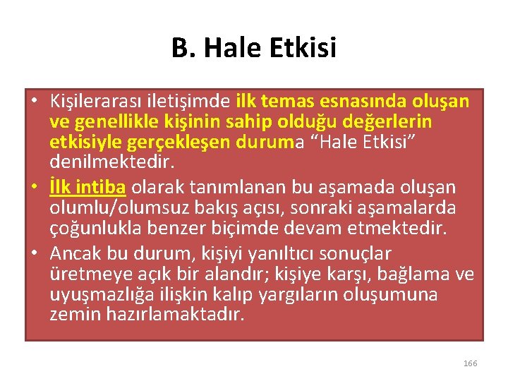 B. Hale Etkisi • Kişilerarası iletişimde ilk temas esnasında oluşan ve genellikle kişinin sahip