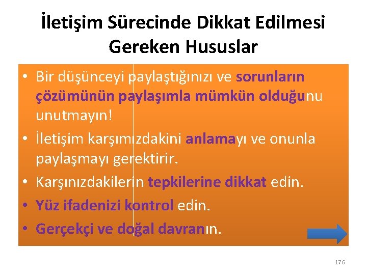 İletişim Sürecinde Dikkat Edilmesi Gereken Hususlar • Bir düşünceyi paylaştığınızı ve sorunların çözümünün paylaşımla