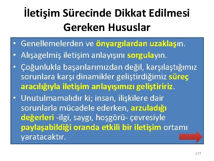 İletişim Sürecinde Dikkat Edilmesi Gereken Hususlar • Genellemelerden ve önyargılardan uzaklaşın. • Alışagelmiş iletişim