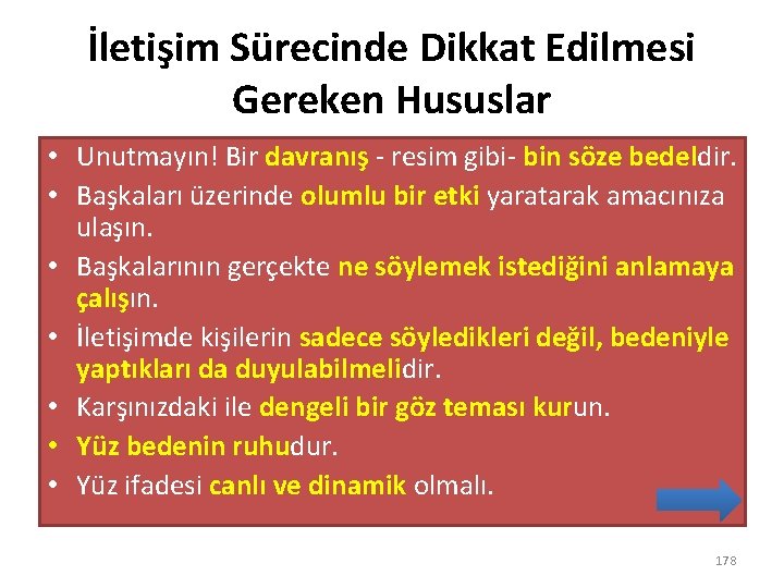 İletişim Sürecinde Dikkat Edilmesi Gereken Hususlar • Unutmayın! Bir davranış - resim gibi- bin