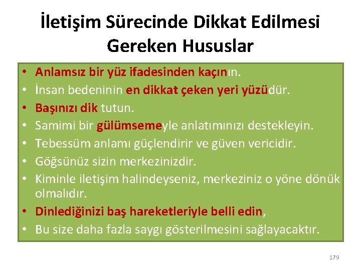 İletişim Sürecinde Dikkat Edilmesi Gereken Hususlar Anlamsız bir yüz ifadesinden kaçının. İnsan bedeninin en