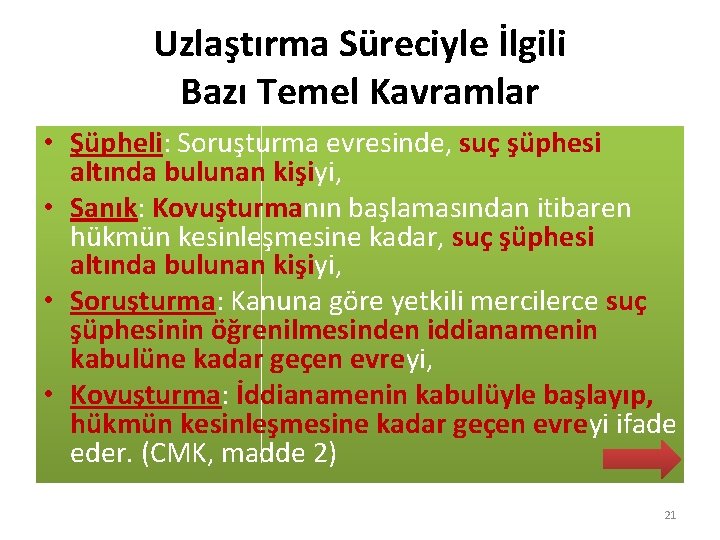 Uzlaştırma Süreciyle İlgili Bazı Temel Kavramlar • Şüpheli: Soruşturma evresinde, suç şüphesi altında bulunan