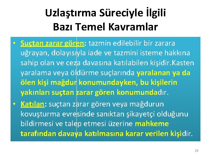 Uzlaştırma Süreciyle İlgili Bazı Temel Kavramlar • Suçtan zarar gören: tazmin edilebilir bir zarara