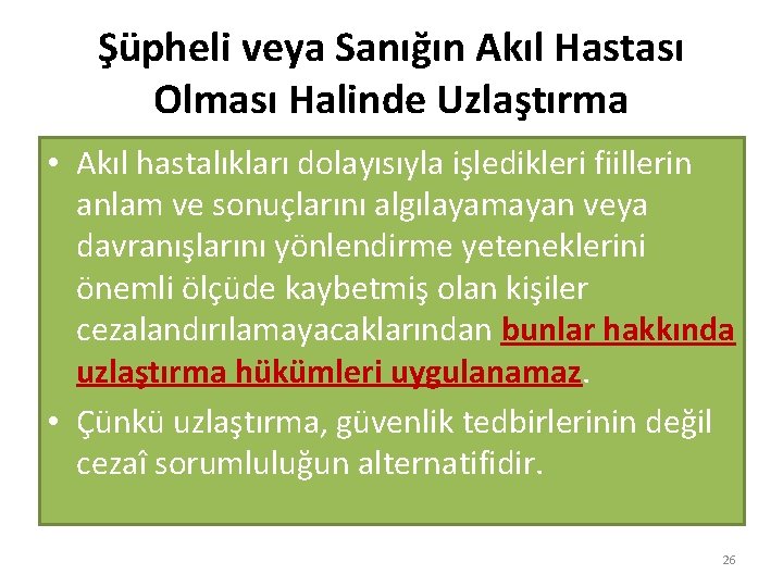 Şüpheli veya Sanığın Akıl Hastası Olması Halinde Uzlaştırma • Akıl hastalıkları dolayısıyla işledikleri fiillerin