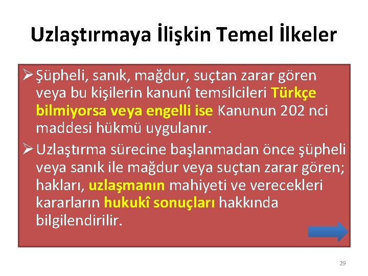 Uzlaştırmaya İlişkin Temel İlkeler Ø Şüpheli, sanık, mağdur, suçtan zarar gören veya bu kişilerin