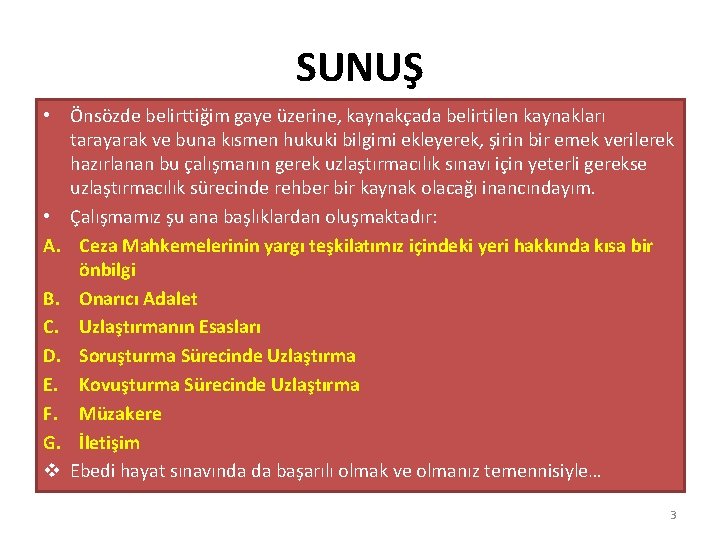 SUNUŞ • Önsözde belirttiğim gaye üzerine, kaynakçada belirtilen kaynakları tarayarak ve buna kısmen hukuki