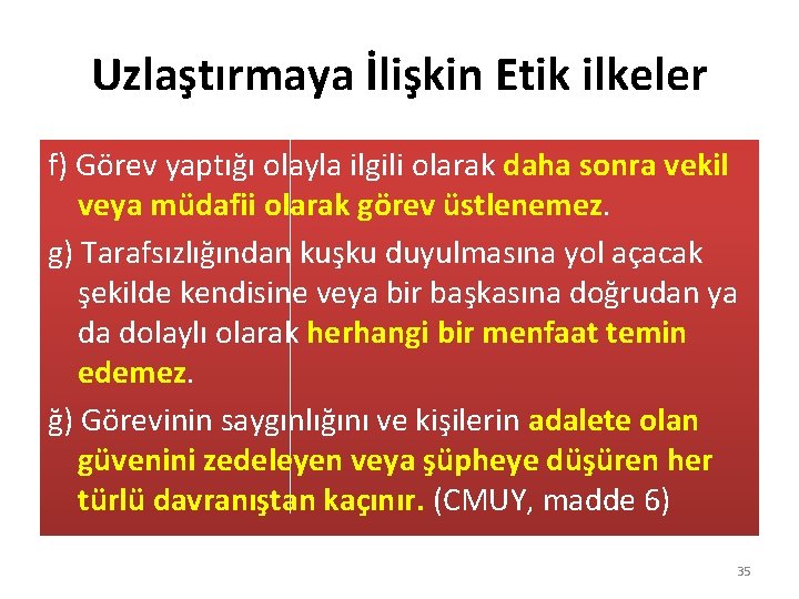 Uzlaştırmaya İlişkin Etik ilkeler f) Görev yaptığı olayla ilgili olarak daha sonra vekil veya