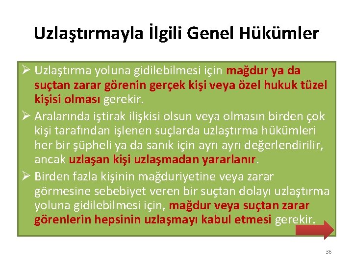 Uzlaştırmayla İlgili Genel Hükümler Ø Uzlaştırma yoluna gidilebilmesi için mağdur ya da suçtan zarar