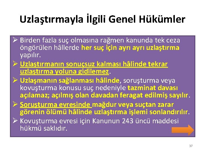Uzlaştırmayla İlgili Genel Hükümler Ø Birden fazla suç olmasına rağmen kanunda tek ceza öngörülen