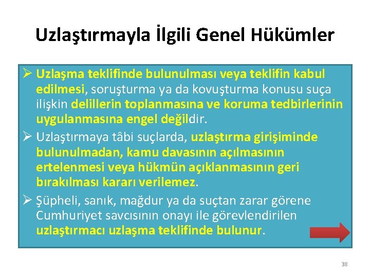 Uzlaştırmayla İlgili Genel Hükümler Ø Uzlaşma teklifinde bulunulması veya teklifin kabul edilmesi, soruşturma ya