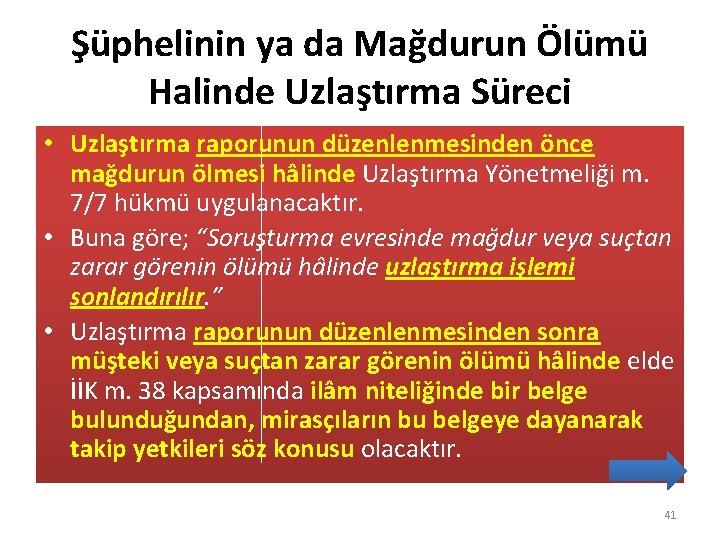 Şüphelinin ya da Mağdurun Ölümü Halinde Uzlaştırma Süreci • Uzlaştırma raporunun düzenlenmesinden önce mağdurun