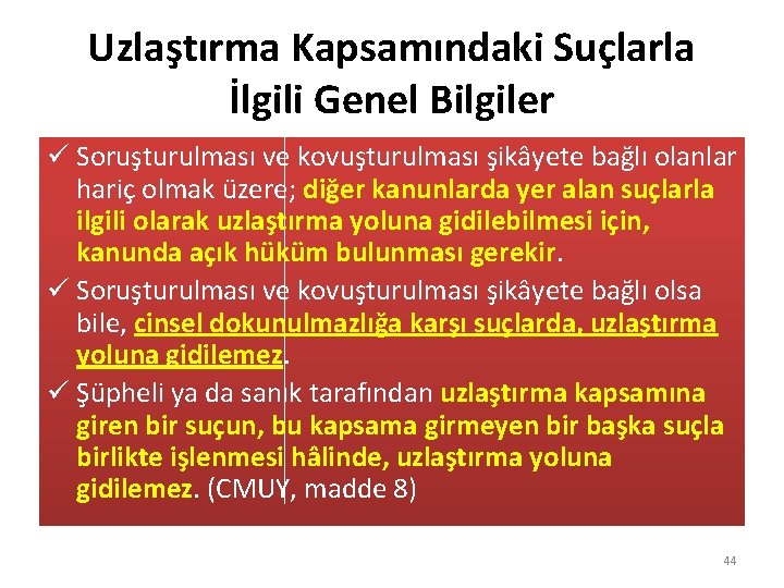 Uzlaştırma Kapsamındaki Suçlarla İlgili Genel Bilgiler ü Soruşturulması ve kovuşturulması şikâyete bağlı olanlar hariç