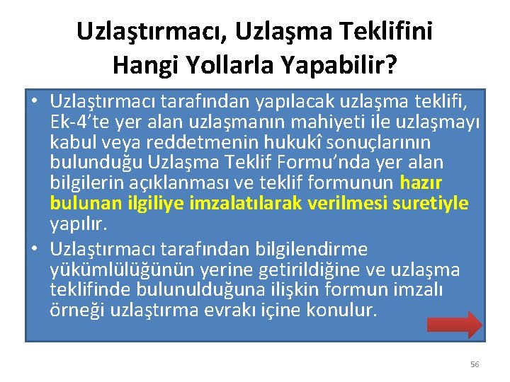Uzlaştırmacı, Uzlaşma Teklifini Hangi Yollarla Yapabilir? • Uzlaştırmacı tarafından yapılacak uzlaşma teklifi, Ek-4’te yer