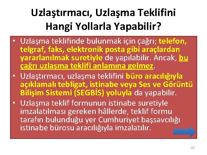Uzlaştırmacı, Uzlaşma Teklifini Hangi Yollarla Yapabilir? • Uzlaşma teklifinde bulunmak için çağrı; telefon, telgraf,