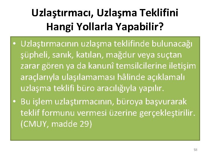 Uzlaştırmacı, Uzlaşma Teklifini Hangi Yollarla Yapabilir? • Uzlaştırmacının uzlaşma teklifinde bulunacağı şüpheli, sanık, katılan,