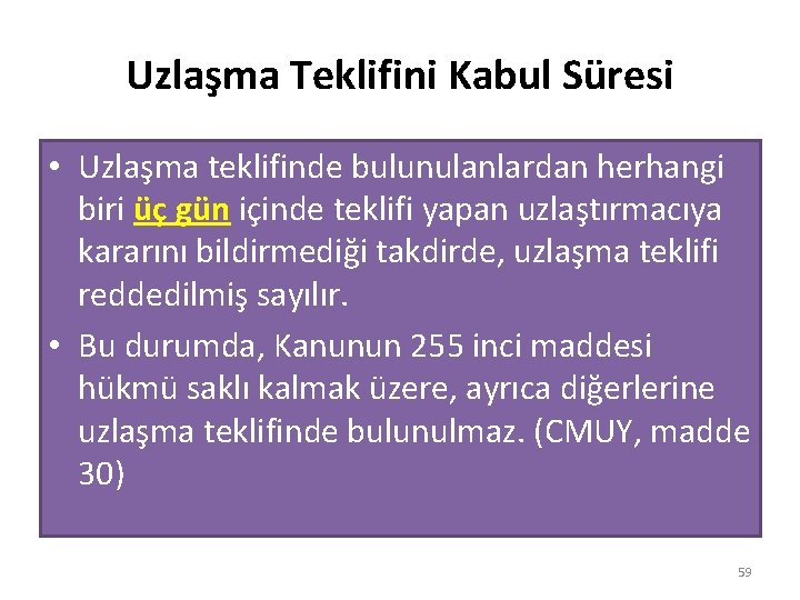 Uzlaşma Teklifini Kabul Süresi • Uzlaşma teklifinde bulunulanlardan herhangi biri üç gün içinde teklifi