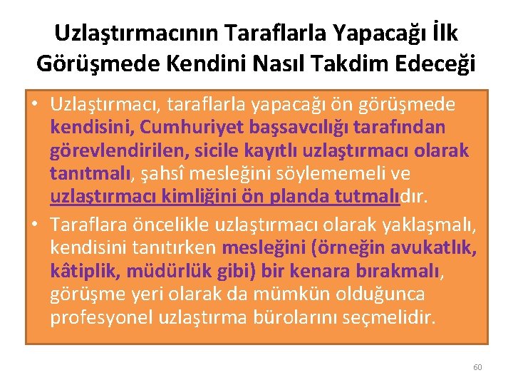 Uzlaştırmacının Taraflarla Yapacağı İlk Görüşmede Kendini Nasıl Takdim Edeceği • Uzlaştırmacı, taraflarla yapacağı ön