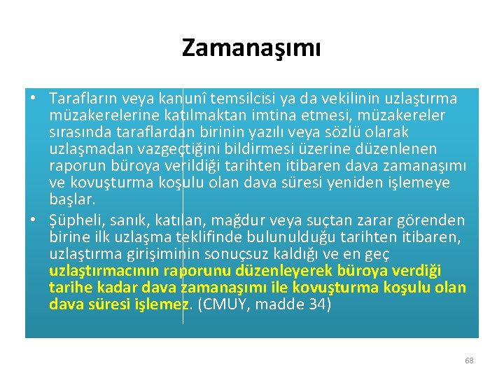 Zamanaşımı • Tarafların veya kanunî temsilcisi ya da vekilinin uzlaştırma müzakerelerine katılmaktan imtina etmesi,