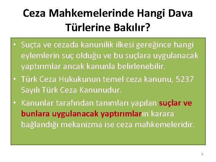 Ceza Mahkemelerinde Hangi Dava Türlerine Bakılır? • Suçta ve cezada kanunilik ilkesi gereğince hangi