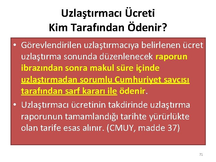Uzlaştırmacı Ücreti Kim Tarafından Ödenir? • Görevlendirilen uzlaştırmacıya belirlenen ücret uzlaştırma sonunda düzenlenecek raporun