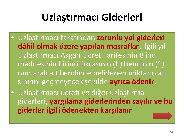 Uzlaştırmacı Giderleri • Uzlaştırmacı tarafından zorunlu yol giderleri dâhil olmak üzere yapılan masraflar, ilgili