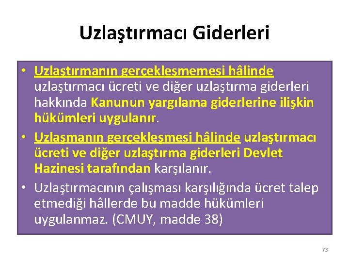 Uzlaştırmacı Giderleri • Uzlaştırmanın gerçekleşmemesi hâlinde uzlaştırmacı ücreti ve diğer uzlaştırma giderleri hakkında Kanunun
