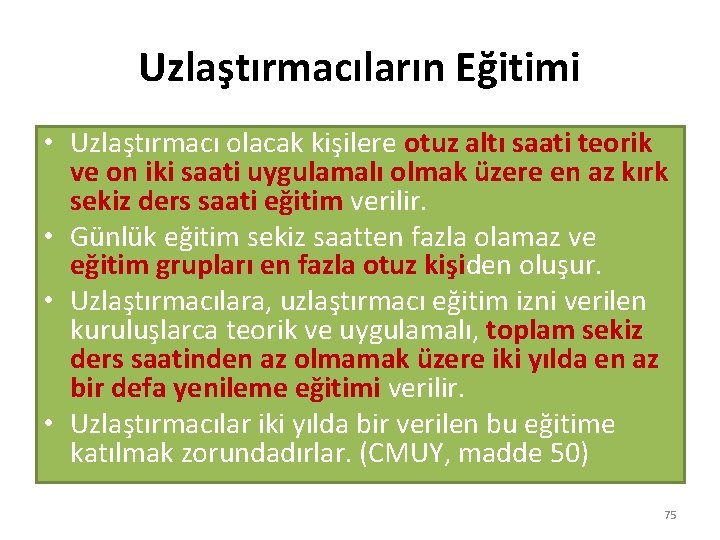 Uzlaştırmacıların Eğitimi • Uzlaştırmacı olacak kişilere otuz altı saati teorik ve on iki saati