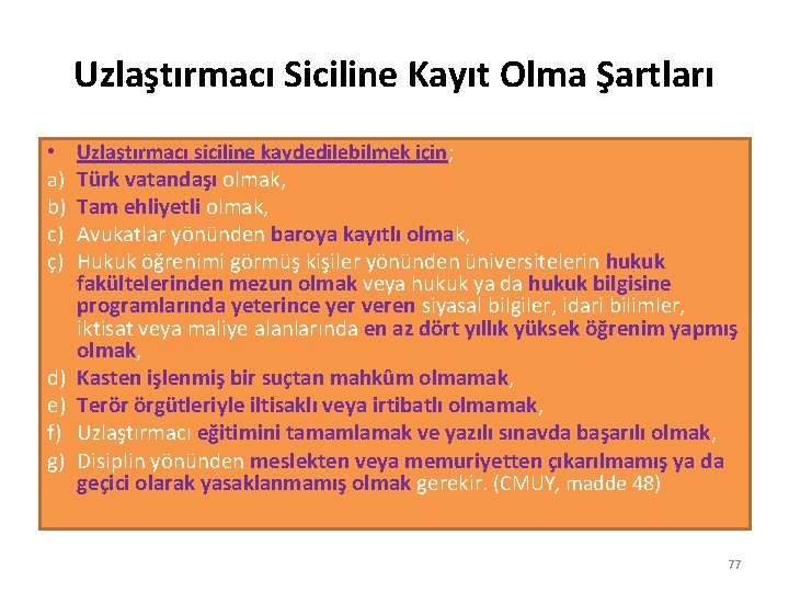 Uzlaştırmacı Siciline Kayıt Olma Şartları • a) b) c) ç) d) e) f) g)
