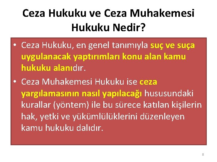 Ceza Hukuku ve Ceza Muhakemesi Hukuku Nedir? • Ceza Hukuku, en genel tanımıyla suç