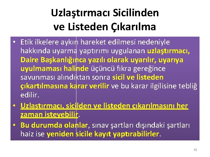 Uzlaştırmacı Sicilinden ve Listeden Çıkarılma • Etik ilkelere aykırı hareket edilmesi nedeniyle hakkında uyarma