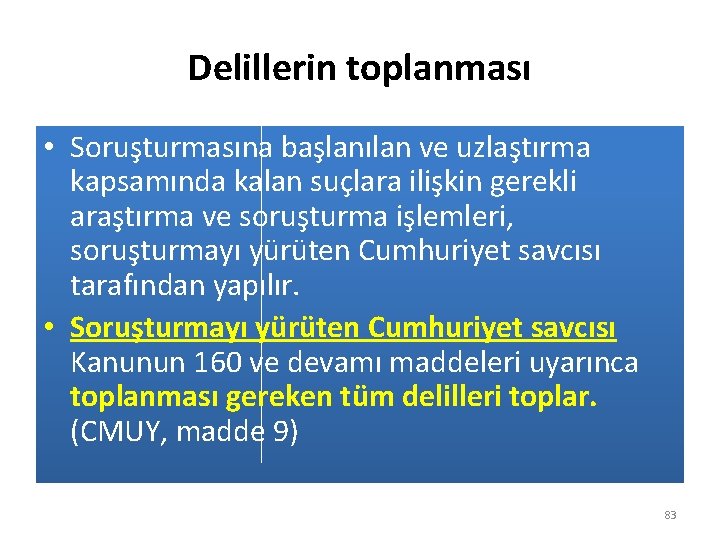 Delillerin toplanması • Soruşturmasına başlanılan ve uzlaştırma kapsamında kalan suçlara ilişkin gerekli araştırma ve
