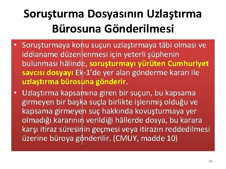 Soruşturma Dosyasının Uzlaştırma Bürosuna Gönderilmesi • Soruşturmaya konu suçun uzlaştırmaya tâbi olması ve iddianame